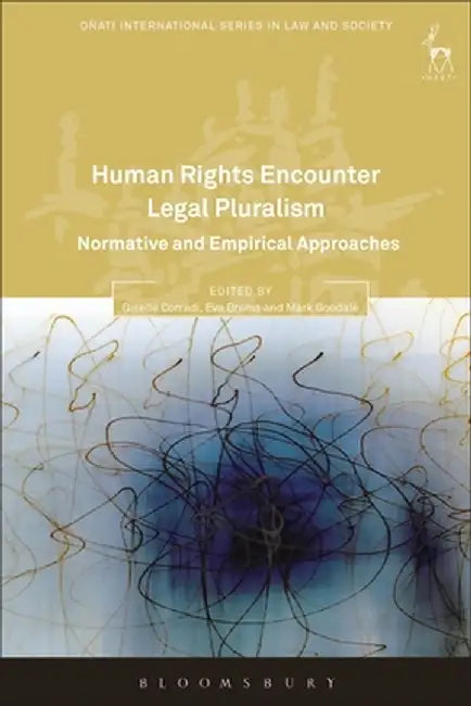 Human Rights Encounter Legal Pluralism: Normative and Empirical Approaches by Giselle Corradi