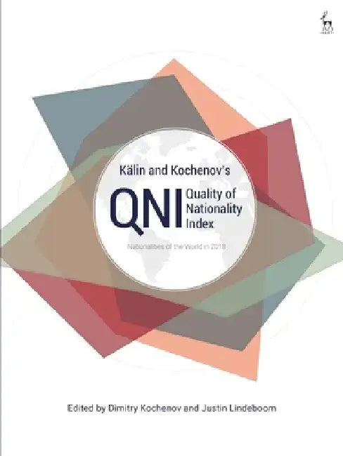 Kälin and Kochenov's Quality of Nationality Index: Nationalities of the World in 2018 by Dimitry Kochenov