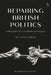 Repairing British Politics: A Blueprint for Constitutional Change by Richard Gordon Kc