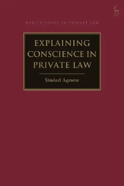 Explaining Conscience in Private Law by Sinéad Agnew