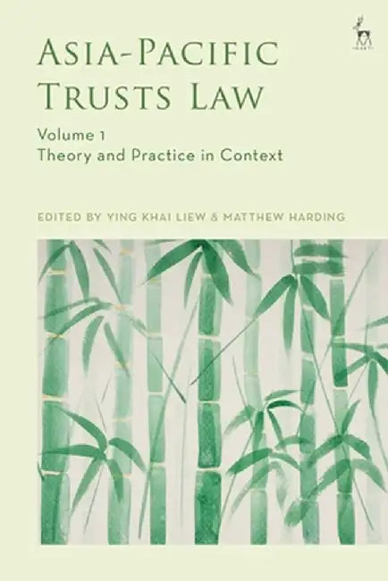 Asia-Pacific Trusts Law: Theory and Practice in Context by Ying Khai Liew