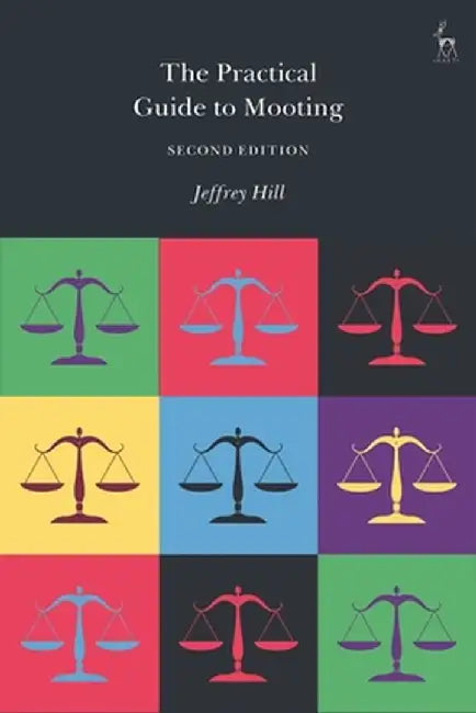 A Practical Guide to Mooting by Jeffrey Hill