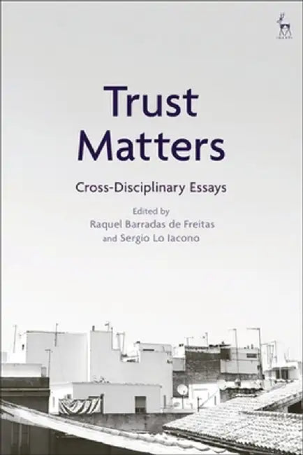 Trust Matters: Cross-Disciplinary Essays by Raquel Barradas de Freitas