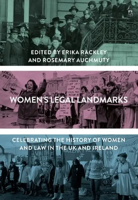 Women's Legal Landmarks: Celebrating the history of women and law in the UK and Ireland by Erika Rackley