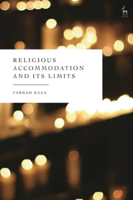 Religious Accommodation and Its Limits: A Proposed Model by Farrah Raza