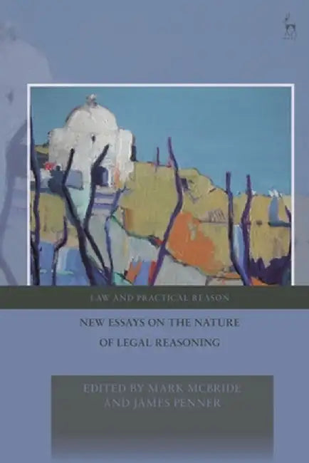 New Essays on the Nature of Legal Reasoning by Mark McBride