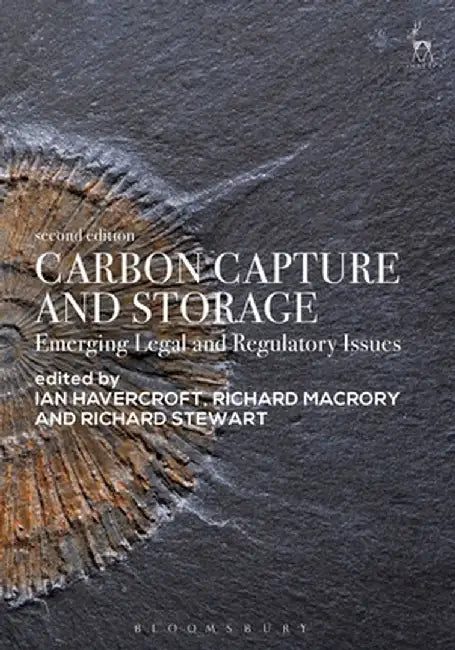 Carbon Capture and Storage: Emerging Legal and Regulatory Issues by Ian Havercroft