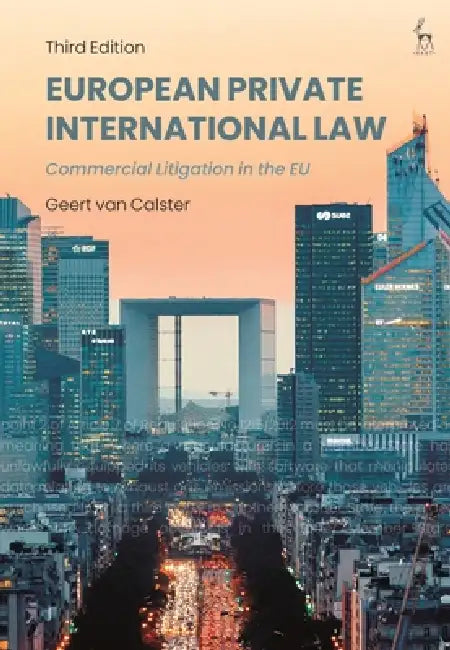 European Private International Law: Commercial Litigation in the EU by Geert Van Calster