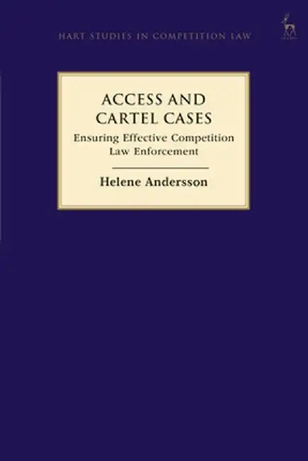 Access and Cartel Cases: Ensuring Effective Competition Law Enforcement by Helene Andersson