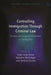 Controlling Immigration Through Criminal Law: European and Comparative Perspectives on Crimmigration by Gian Luigi Gatta