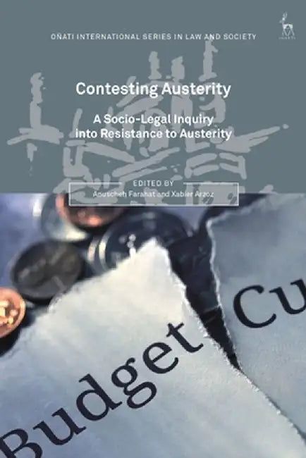 Contesting Austerity: A Socio-Legal Inquiry by Anuscheh Farahat