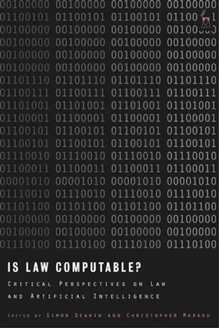 Is Law Computable?: Critical Perspectives on Law and Artificial Intelligence by Simon Deakin