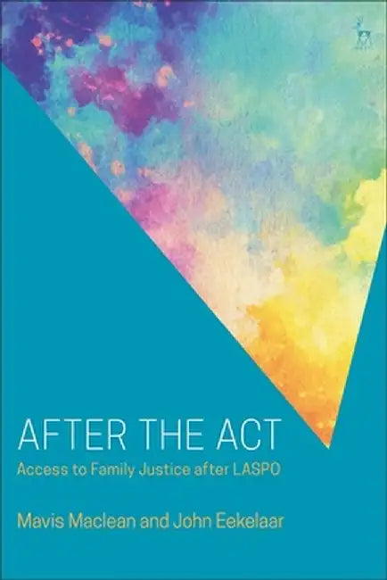 After the ACT: Access to Family Justice After Laspo by Mavis MacLean