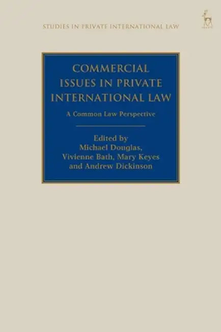Commercial Issues in Private International Law: A Common Law Perspective by Michael Douglas