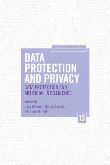 Data Protection and Privacy, Volume 13: Data Protection and Artificial Intelligence by Dara Hallinan