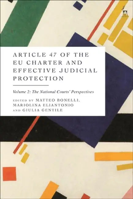 Article 47 of the Eu Charter and Effective Judicial Protection, Volume 2: The National Courts' Perspectives by Matteo Bonelli