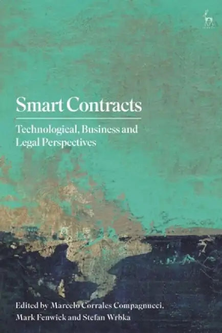 Smart Contracts: Technological, Business and Legal Perspectives by Marcelo Corrales Compagnucci