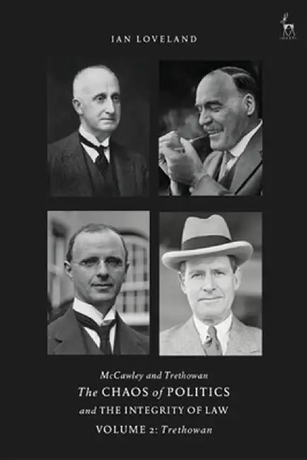 McCawley and Trethowan - The Chaos of Politics and the Integrity of Law - Volume 2: Trethowan by Ian Loveland