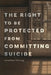 The Right to Be Protected from Committing Suicide by Jonathan Herring