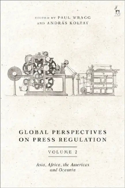 Global Perspectives on Press Regulation, Volume 2: Asia, Africa, the Americas and Oceania by Paul Wragg