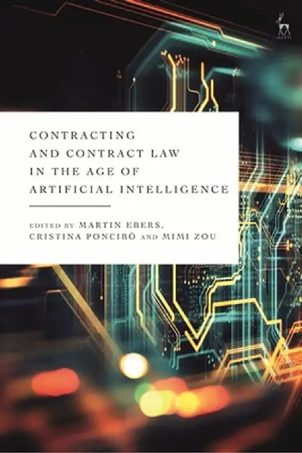 Contracting and Contract Law in the Age of Artificial Intelligence by Martin Ebers