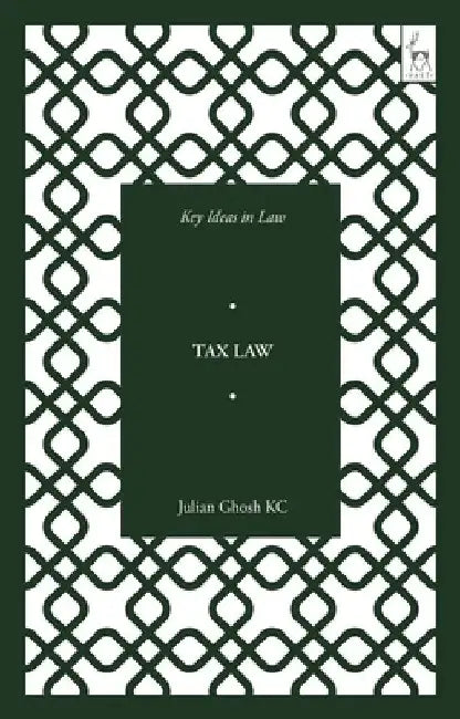 Key Ideas in Tax Law by Julian Ghosh Ghosh Kc