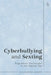 Cyberbullying and Sexting: Regulatory Challenges in the Digital Age by Elizabeth Agnew