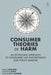 Consumer Theories of Harm: An Economic Approach to Consumer Law Enforcement and Policy Making by Paolo Siciliani