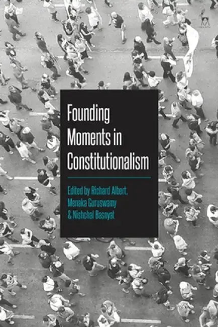 Founding Moments in Constitutionalism by Richard Albert