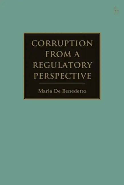 Corruption from a Regulatory Perspective by Maria de Benedetto