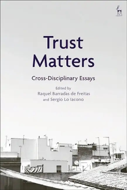 Trust Matters: Cross-Disciplinary Essays by Raquel Barradas de Freitas