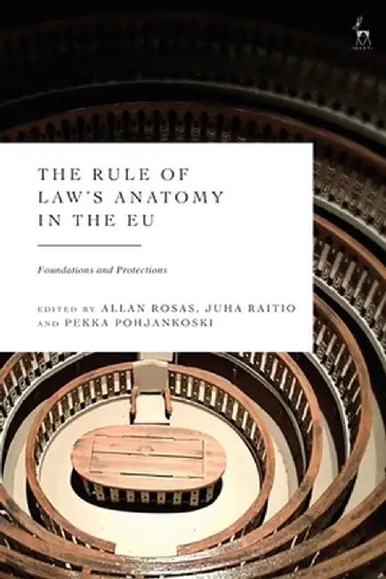 The Rule of Law's Anatomy in the Eu: Foundations and Protections by Allan Rosas