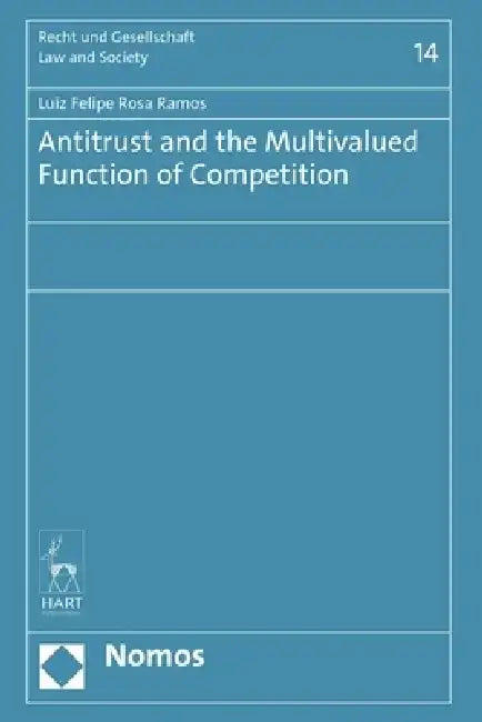 Antitrust and the Multivalued Function of Competition by Luiz Felipe Rosa Ramos