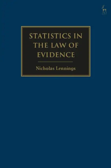 Statistics in the Law of Evidence by Nicholas Lennings