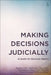 Making Judicial Decisions: A Practical Guide for Courts, Tribunals, and Other Decision-Making Bodies by Godfrey Cole