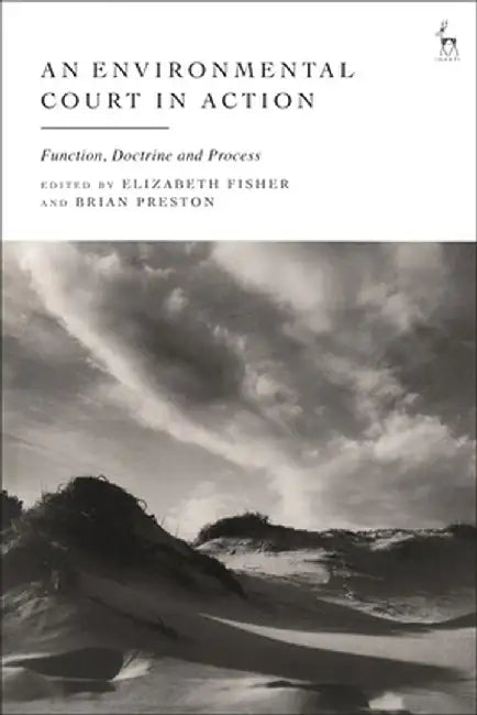 An Environmental Court in Action: Function, Doctrine and Process by Elizabeth Fisher