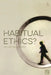 Habitual Ethics? by Sylvie Delacroix