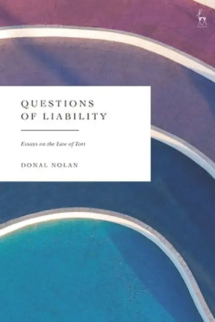 Questions of Liability: Essays on Tort by Donal Nolan