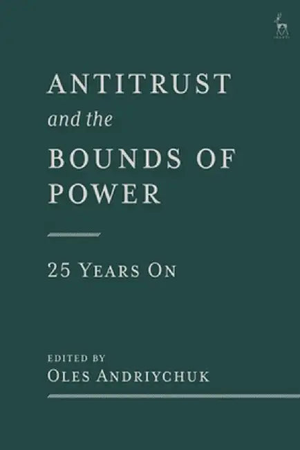 Antitrust and the Bounds of Power - 25 Years on by Oles Andriychuk