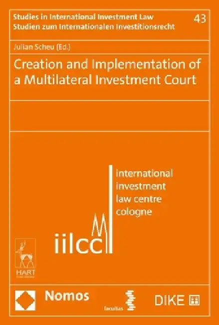 Creation and Implementation of a Multilateral Investment Court by Julian Scheu
