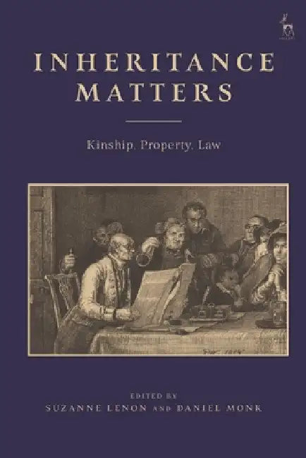 Inheritance Matters: Kinship, Property, Law by Suzanne Lenon