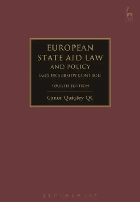 European State Aid Law and Policy (Including UK Subsidy Control) by Conor Quigley