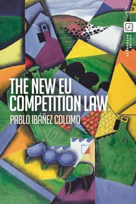 The New Eu Competition Law by Pablo Ibáñez Colomo