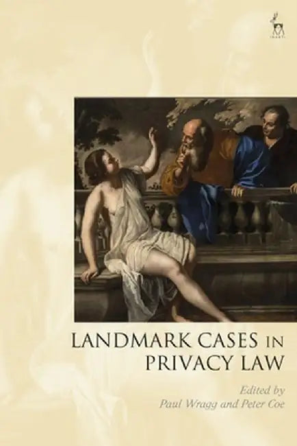 Landmark Cases in Privacy Law by Paul Wragg