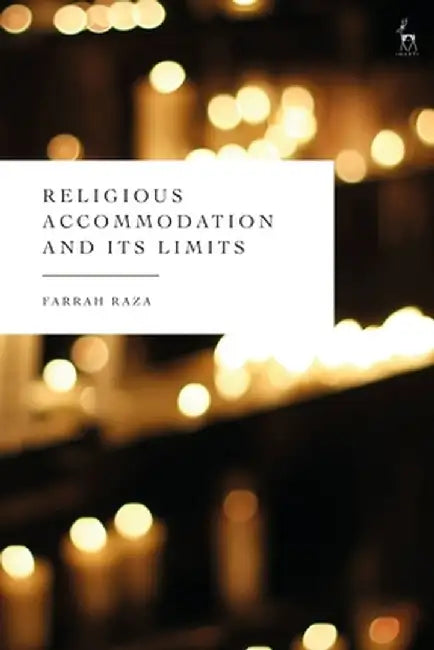 Religious Accommodation and Its Limits by Farrah Raza