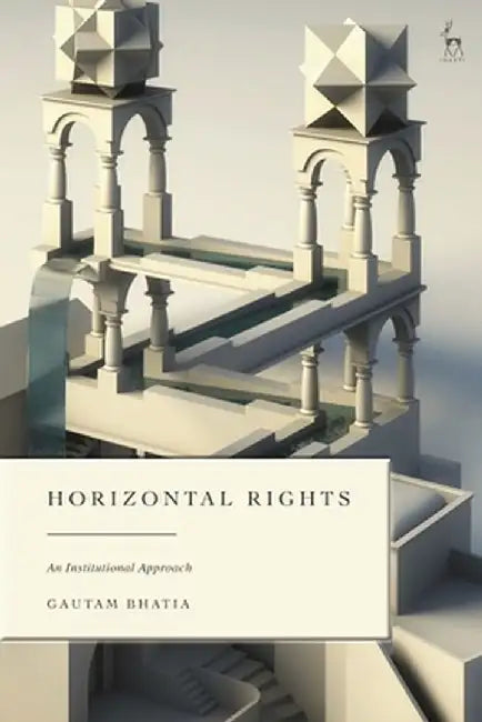 Horizontal Rights: An Institutional Approach by Gautam Bhatia