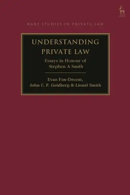 Understanding Private Law: Essays in Honour of Stephen a Smith by Evan Fox-Decent