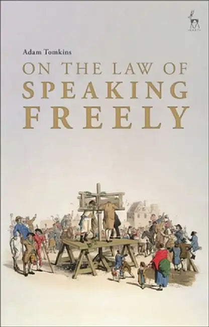 On the Law of Speaking Freely by Adam Tomkins