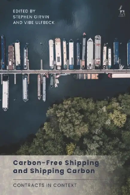 Carbon-Free Shipping and Shipping Carbon: Contracts in Context by Stephen Girvin, Vibe Ulfbeck