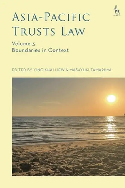 Asia-Pacific Trusts Law, Volume 3: Boundaries in Context by Ying Khai Liew